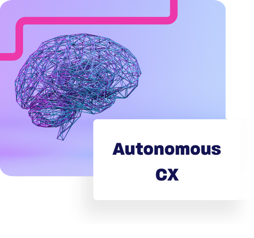 Autonomous CX